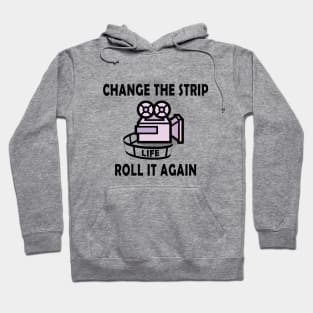 Roll it again t-shirt, Change your Life Tee Hoodie